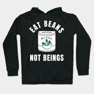 Eat Beans Not Beings Vegan Quote Hoodie